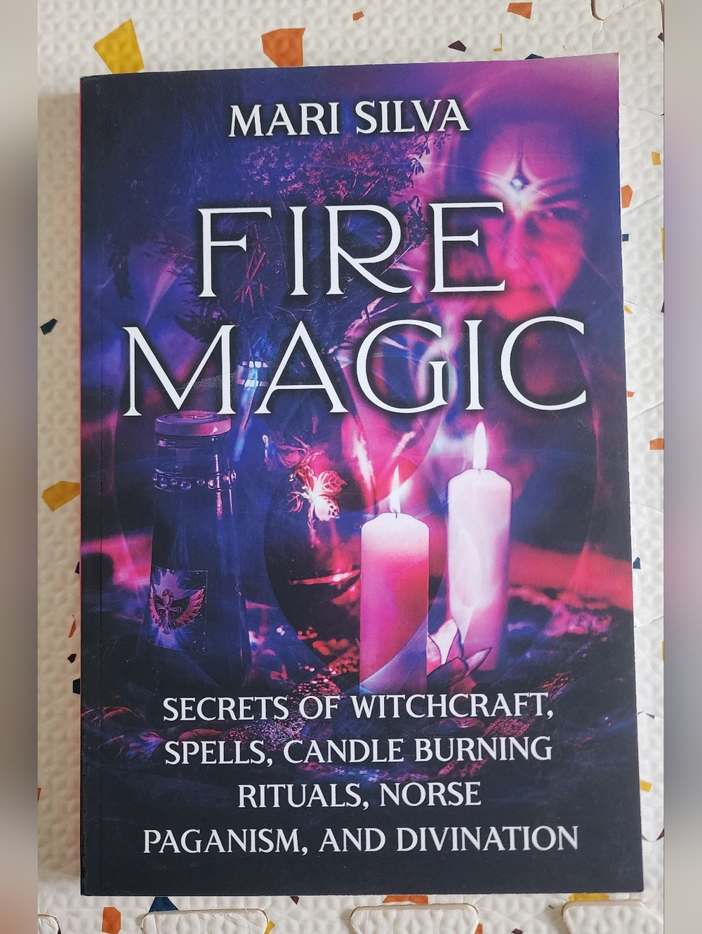 Fire Magic by Mari Silva Book New Secrets Of Spells And Magic